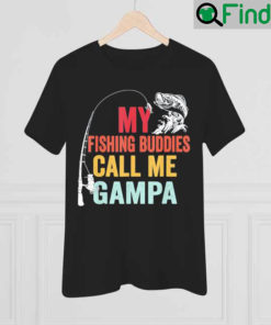 My Favorite Fishing Buddies Call Me Gampa Fisherman 2022 Shirt