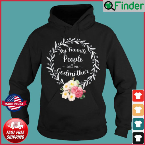 My Favorite People Call Me Godmother Floral Mom Hoodie