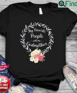 My Favorite People Call Me Godmother Floral Mom Shirt