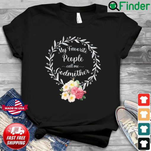 My Favorite People Call Me Godmother Floral Mom Shirt