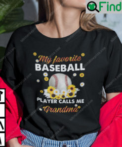 My Favourite Baseball Player Calls Me Grandma Shirt