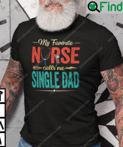 My Favourite Nurse Call Me Single Dad Shirt