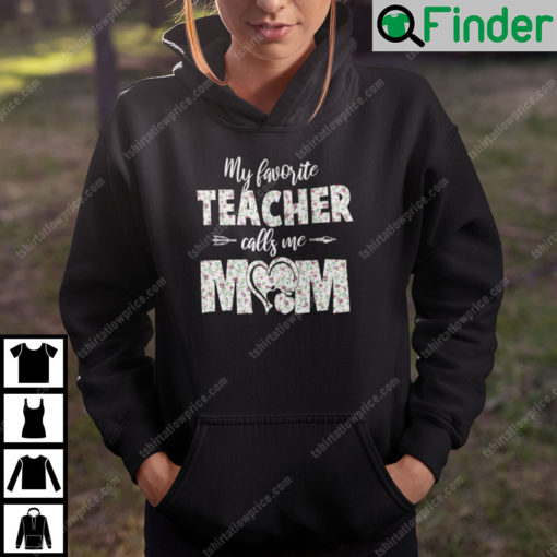 My Favourite Teacher Calls Me Mom Hoodie