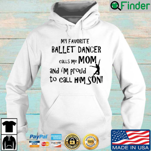 My favorite ballet dancer calls Me mom and Im proud to call him son Hoodie