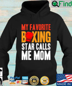 My favorite boxing star calls Me mom Hoodie