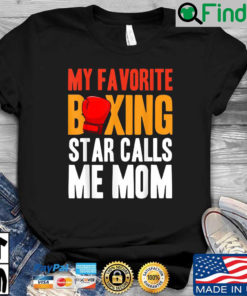 My favorite boxing star calls Me mom shirt