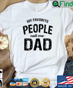 My favorite people call Me dad shirt