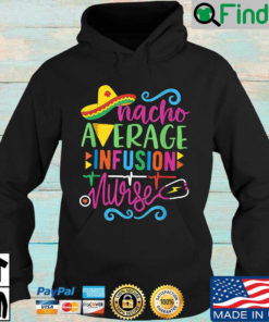 Nacho average infusion nurse Hoodie