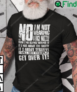 No Im Not Wearing A Face Muzzle Theres No Science Before It Shirt