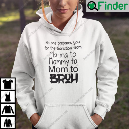 No One Prepares You For The Transition From Mama To Mommy Hoodie