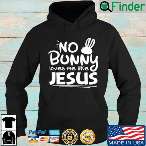 No bunny loves Me like Jesus Hoodie