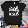 No bunny loves Me like Jesus shirt