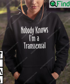 Nobody Knows Im A Transsexual Hoodie