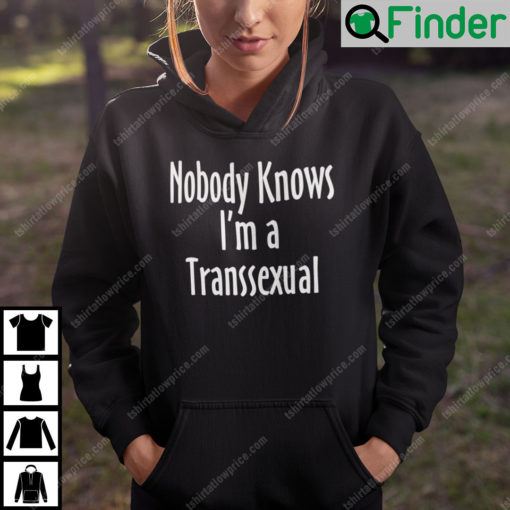 Nobody Knows Im A Transsexual Hoodie