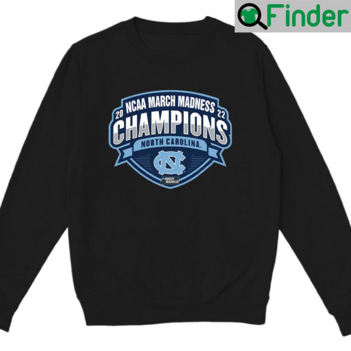 North Carolina Tar Heels Champions March Madness 2022 Sweatshirt