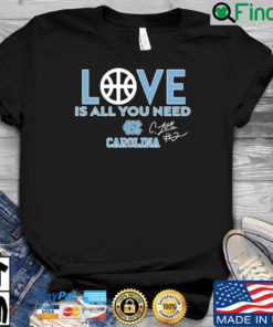 North Carolina Tar Heels Love Is All You Need Carolina Signature Shirt