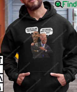 Obama And Biden Meme You Are killing This Country Hoodie