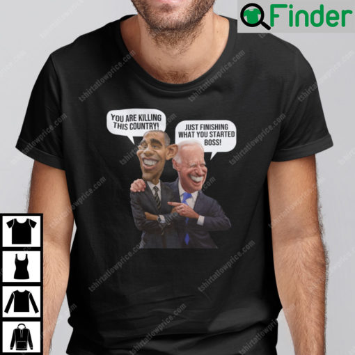 Obama And Biden Meme You Are killing This Country Shirt