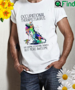 Occupational therapists at us like a normal occupational therapist but more awesome Shirt