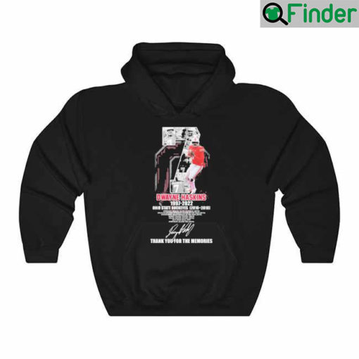 Official Dwayne Haskins 1997 2022 Ohio State Buckeyes 2016 2018 Thank you for the memories signature Hoodie