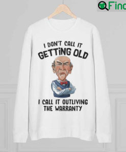 Official I dont Call It Getting Old I call It outliving the warranty sweatshirt