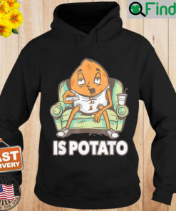 Official Is Potato Meme Hoodie