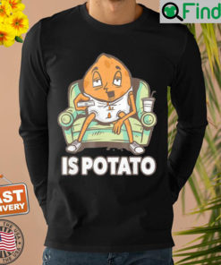 Official Is Potato Meme Sweatshirt