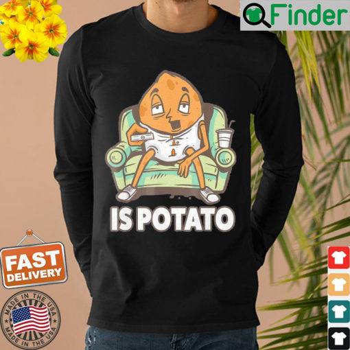 Official Is Potato Meme Sweatshirt