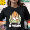 Official Is Potato Meme T Shirt