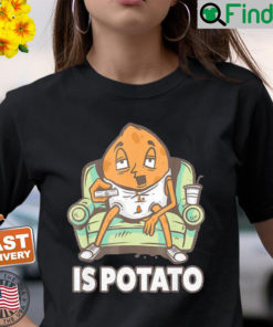 Official Is Potato Meme T Shirt