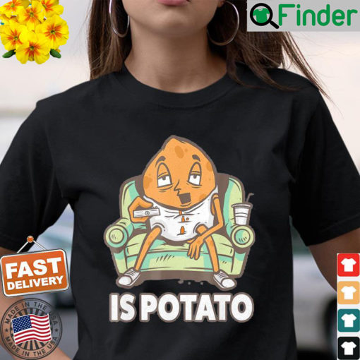 Official Is Potato Meme T Shirt