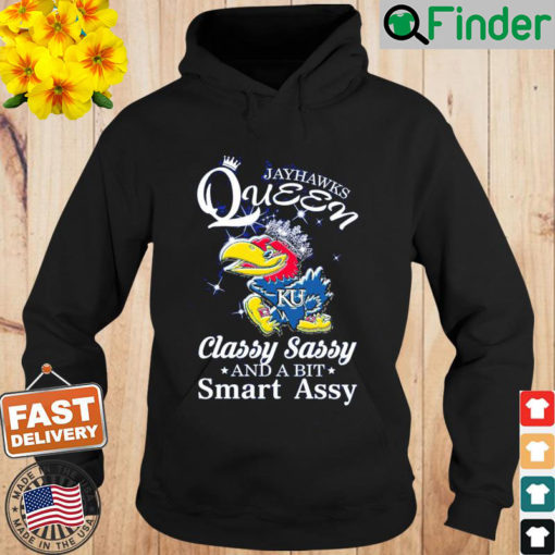 Official Kansas Jayhawks Queen Classy Sassy And A Bit Smart Assy Hoodie