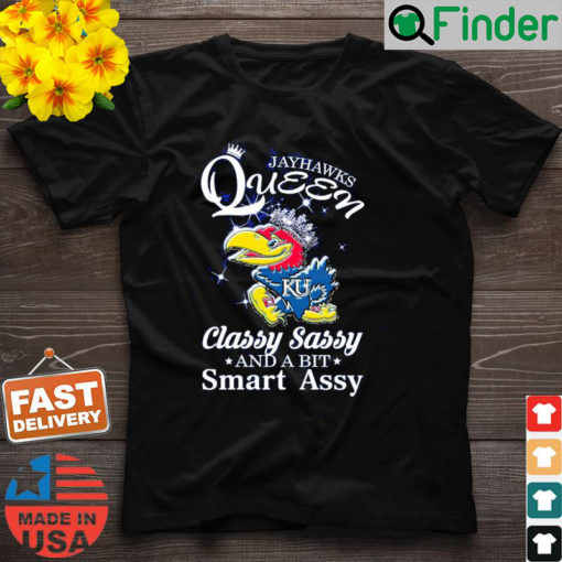 Official Kansas Jayhawks Queen Classy Sassy And A Bit Smart Assy Shirt