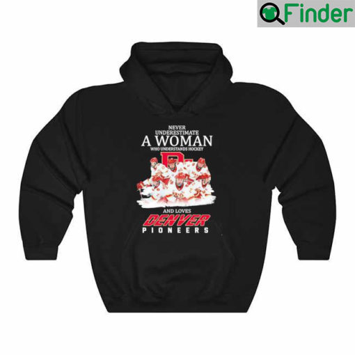 Official Never Underestimate An Woman Who Understands Hockey And Love Denvver Pioneers Hoodie