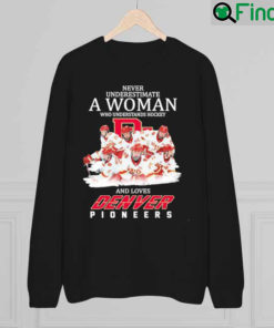 Official Never Underestimate An Woman Who Understands Hockey And Love Denvver Pioneers Sweatshirt