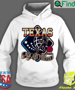 Official texas Basketball Now And Forever Hoodie