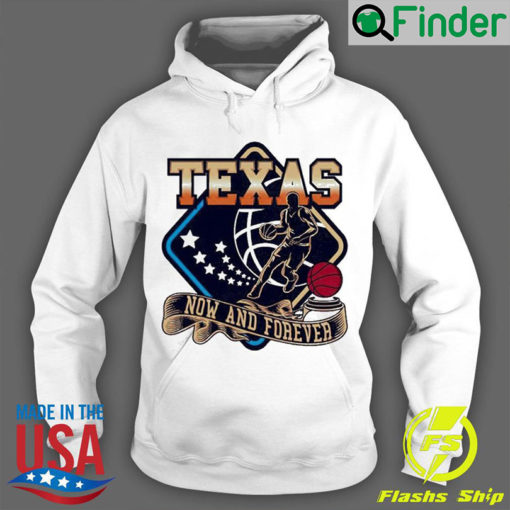 Official texas Basketball Now And Forever Hoodie