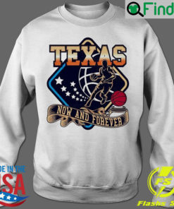 Official texas Basketball Now And Forever Sweatshirt