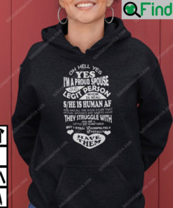 Oh Hell Yes Yes Im A Proud Spouse To A Totally Legit Person Hoodie