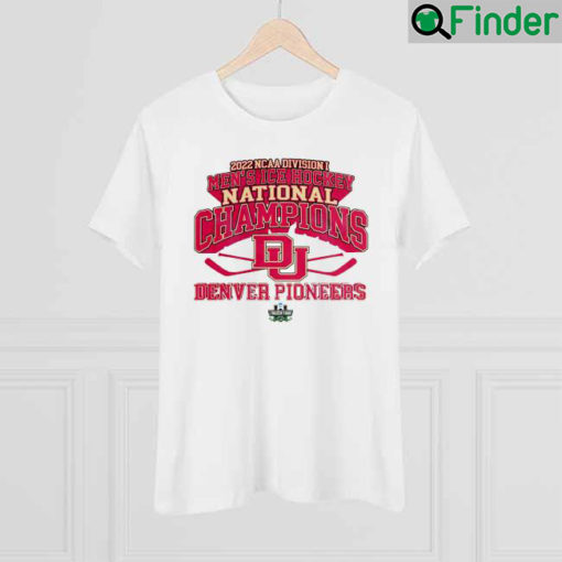 Original denver Pioneers 2022 National Champions NCAA Division Mens Ice Hockey shirt