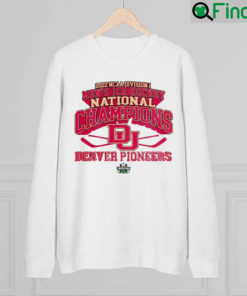 Original denver Pioneers 2022 National Champions NCAA Division Mens Ice Hockey sweatshirt