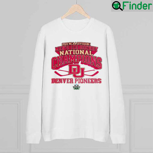 Original denver Pioneers 2022 National Champions NCAA Division Mens Ice Hockey sweatshirt