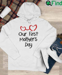 Our First Mothers Day Hoodie