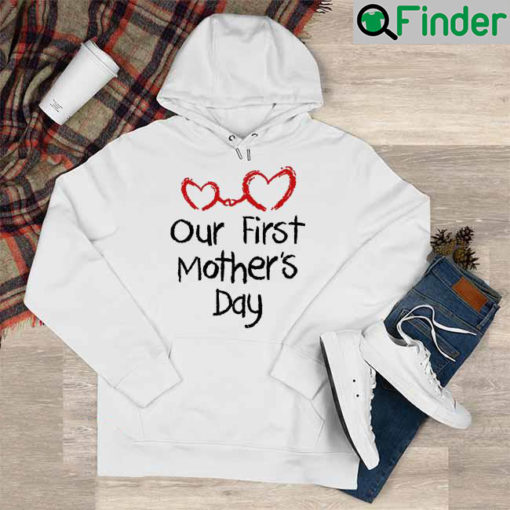 Our First Mothers Day Hoodie