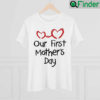 Our First Mothers Day Shirt