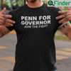 Penn For Governor T Shirt Join The Fight