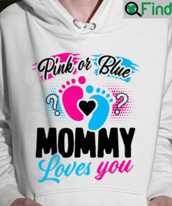 Pink Or Blue Mommy Loves You Baby Gender Reveal Gift Mothers Day Hoodie