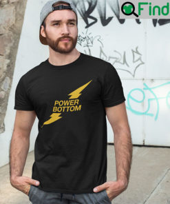 Power Bottom T Shirt
