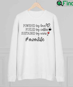 Powered By Love Fueled By Coffee Sustained By Love Sweatshirt