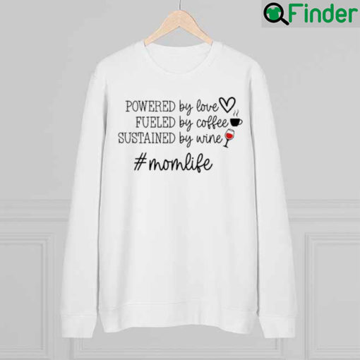 Powered By Love Fueled By Coffee Sustained By Love Sweatshirt